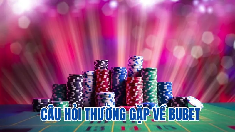 câu hỏi thường gặp về Bubet